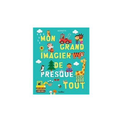 Mon Grand Imagier De Presque Tout