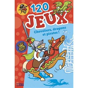 120 Jeux, Chevaliers,Dragons Et Pirates!