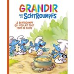 Grandir Avec Les Schtroumpfs 07 Schtroumpf Qui Voulait